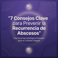 7 Consejos Clave para Prevenir la Recurrencia de Abscesos