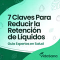 7 Claves Para Reducir la Retención de Líquidos